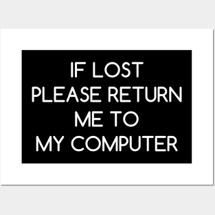 If Lost Please Return Me to My Computer Posters and Art